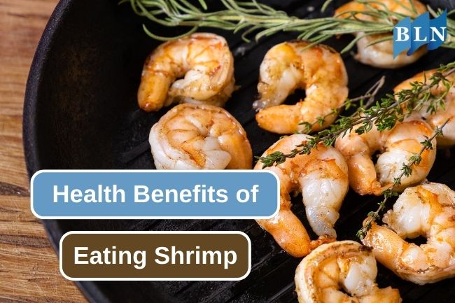 The 6 Best Benefits of Eating Shrimp